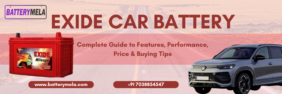 Exide Car Battery: Complete Guide to Features, Performance, Price & Buying Tips